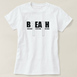 Camiseta Respire seu trabalho melhor do que motivacional