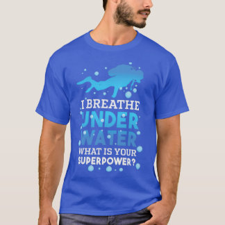 Camiseta Respiro submarino Whatx27s Sua Superpotência 1