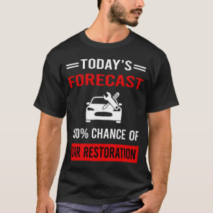 Camiseta Restauração de Carro de Previsão Hoje