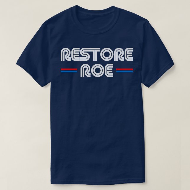 Camiseta Restaurar Direitos de Aborto de Escolha do Roe Pro (Frente do Design)