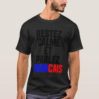 Camiseta Restez Calme Et Parlez Franã - Mantém Calma E S