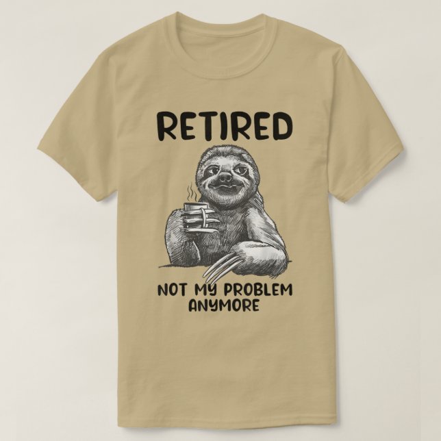 Camiseta Retirada Não É Meu Problema Mais Engraçado, Sloth  (Frente do Design)