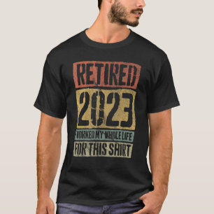 Camiseta Retirada Retroativa Aposentada 2023 Eu Trabalhei T