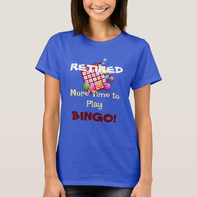 Camiseta RETIRADO - Mais tempo para jogar BINGO! (Frente)