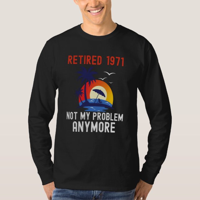 CAMISETA RETIRED 1971 NOT MY PROBLEM ANYMORE RETRO  RETIREM (Frente)