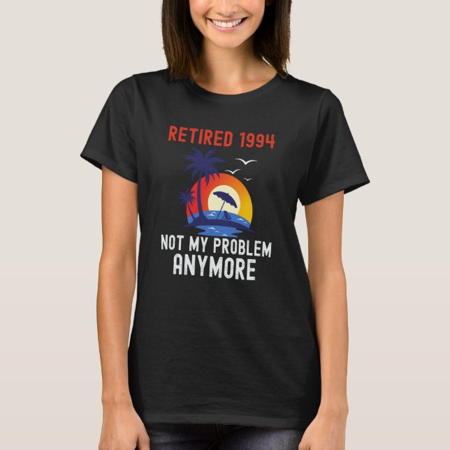 CAMISETA RETIRED 1994 NOT MY PROBLEM ANYMORE RETRO  RETIREM (Frente)