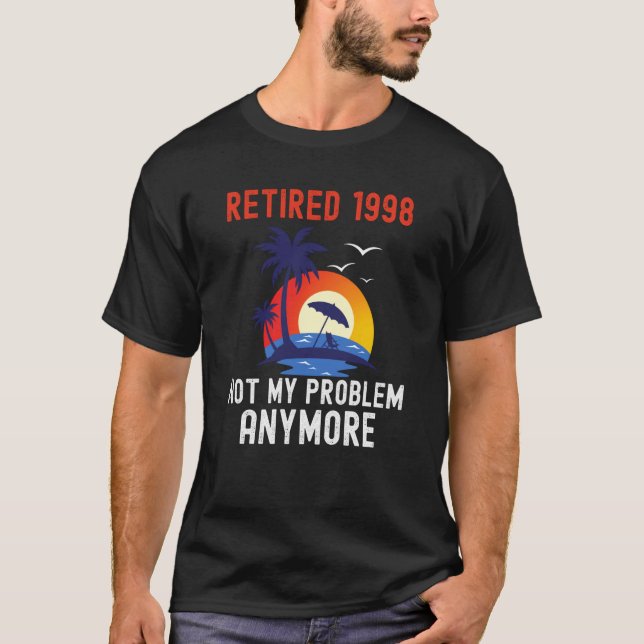 CAMISETA RETIRED 1998 NOT MY PROBLEM ANYMORE RETRO  RETIREM (Frente)