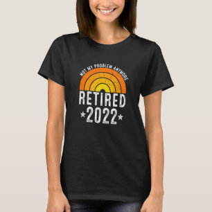Camiseta Retired 2022 Funny Retirement Men Women Coworkers