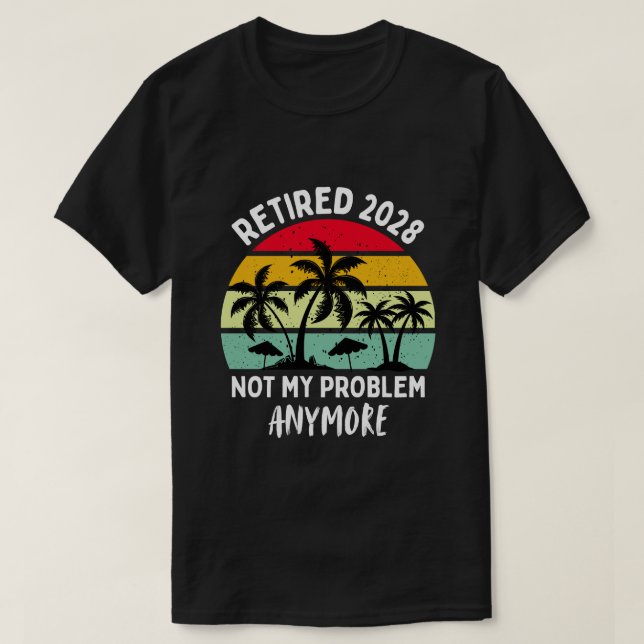 Camiseta retired 2028 not my problem anymore (Frente do Design)