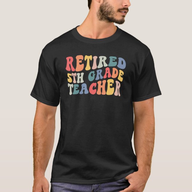 Camiseta Retired 5th Grade Teacher Retirement Last Day Of S (Frente)