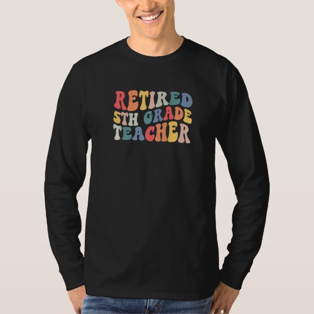 Camiseta Retired 5th Grade Teacher School Is Out Forever Re (Frente)