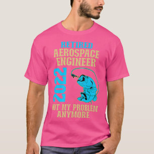 Camiseta Retired Aerospace Engineer 2022 Fishing Lover Reti