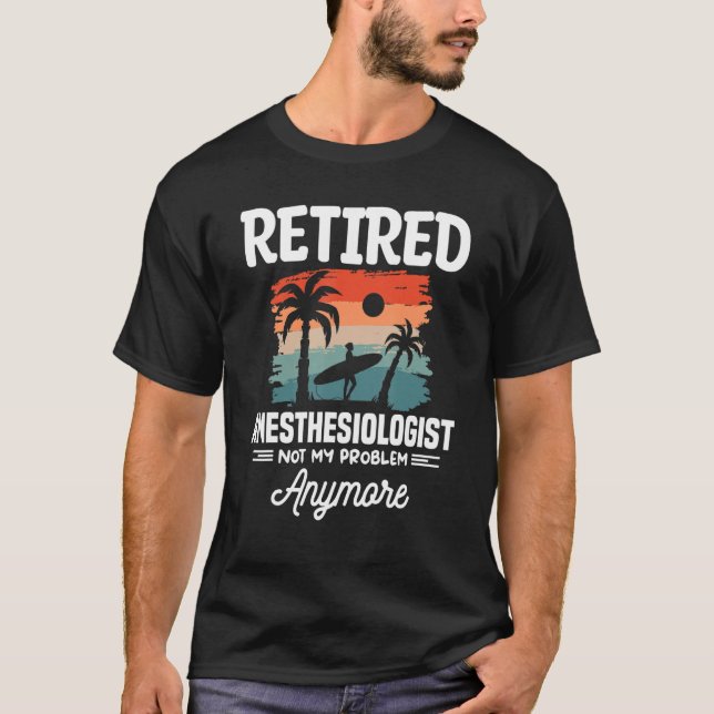 Camiseta Retired Anesthesiologist Not My Problem Anymore CR (Frente)