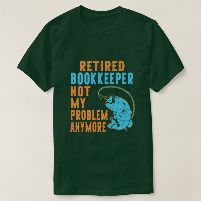 Camiseta Retired Bookkeeper Fishing Lover Retirement  (Frente do Design)