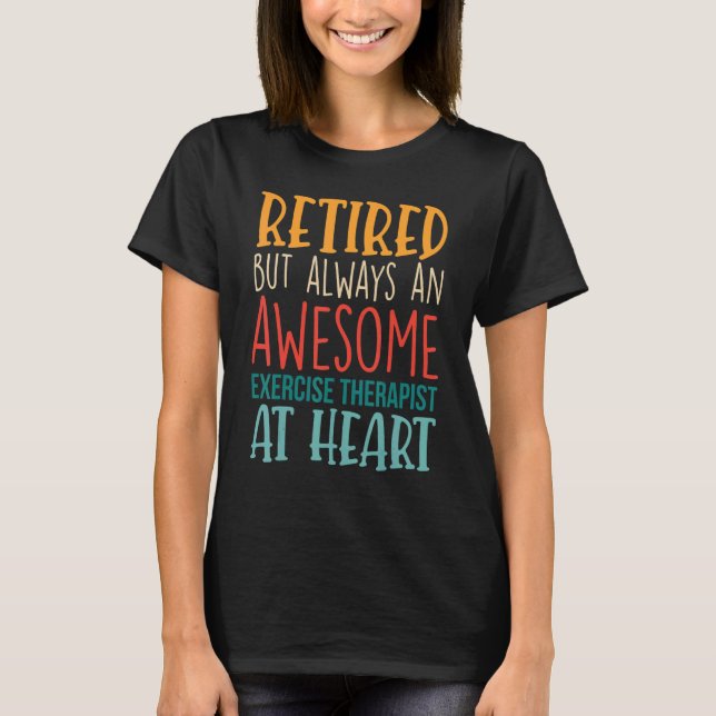 Camiseta Retired But Awesome Exercise Therapist  Retirement (Frente)