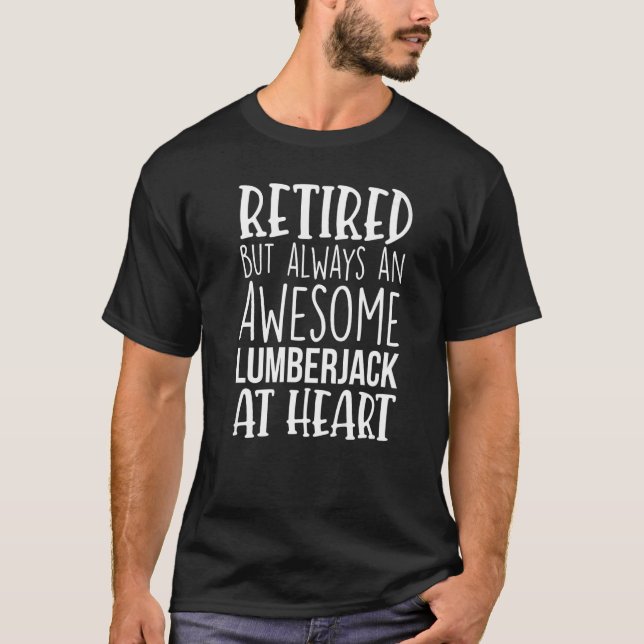 Camiseta Retired But Awesome Lumberjack Funny Retirement Pr (Frente)