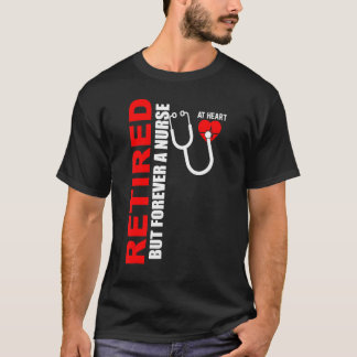 Camiseta Retired But Forever A Nurse At Heart