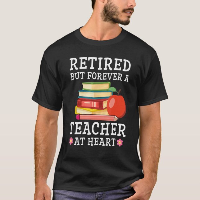 Camiseta Retired But Forever a Teacher at Heart Retirement  (Frente)