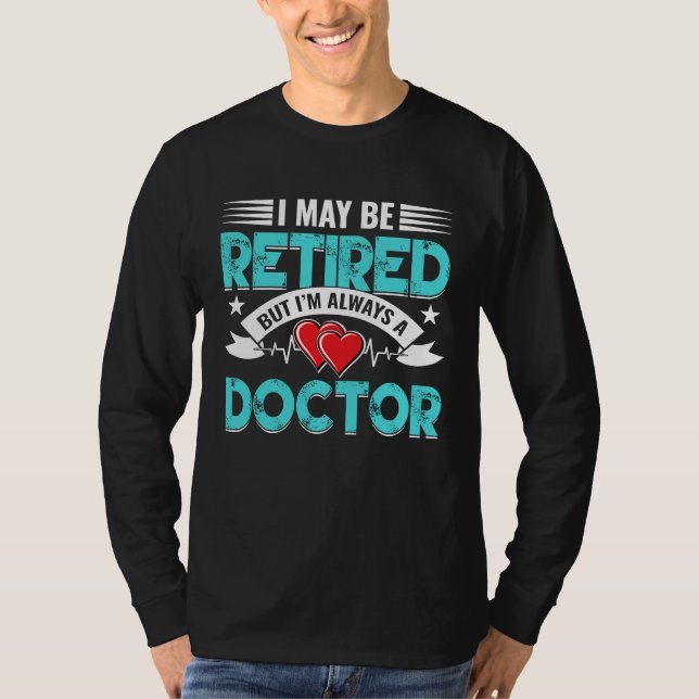 Camiseta Retired Doctor Med School Medical Students Doctors (Frente)