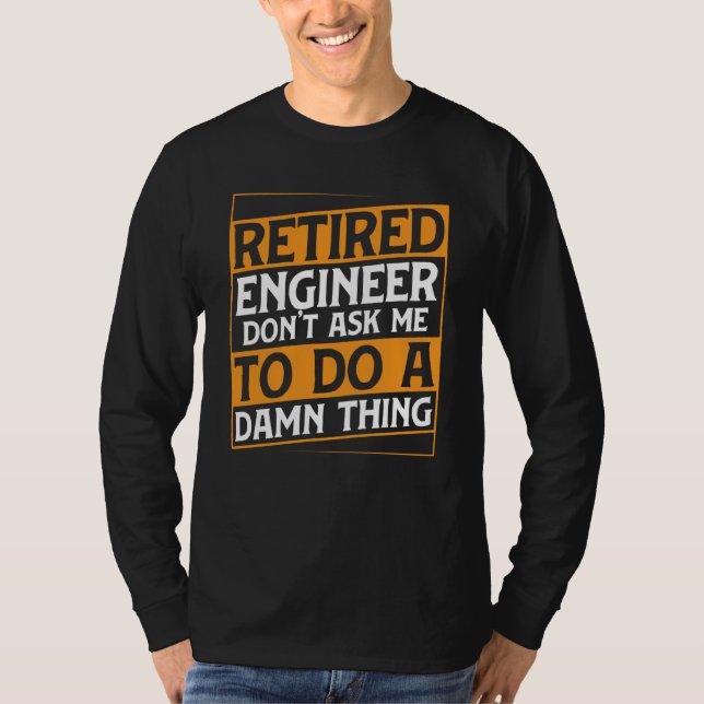 Camiseta Retired Engineer Apparel Retirement Engineering fo (Frente)