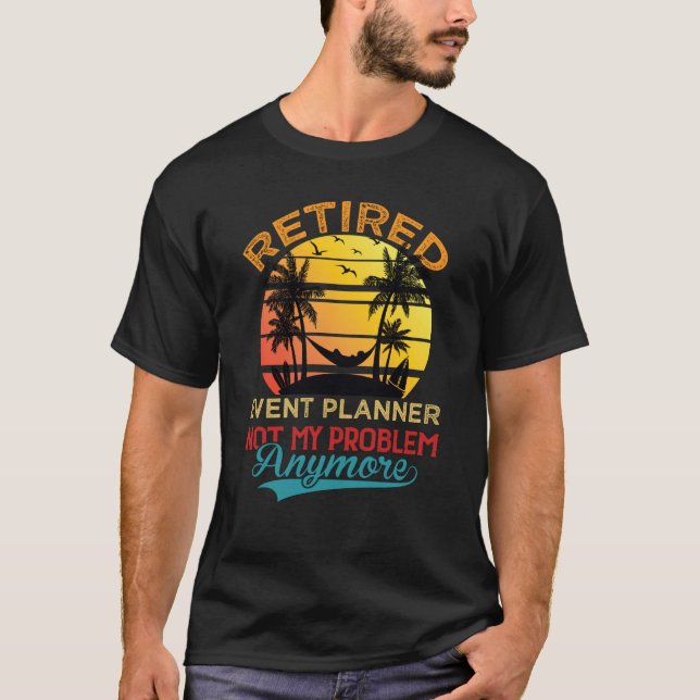 Camiseta Retired Event Planner Not My Problem Anymore Retir (Frente)