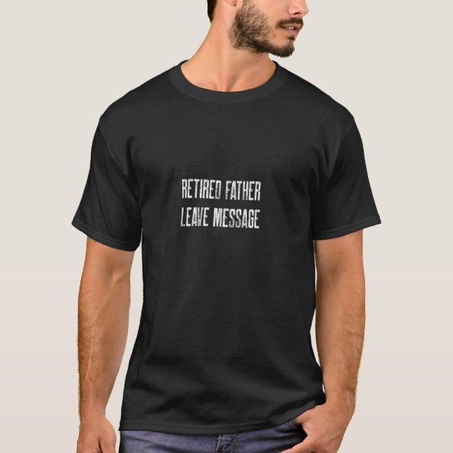 Camiseta Retired Father Leave Message (Frente)