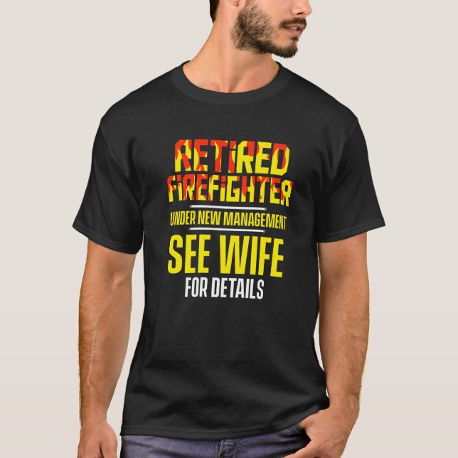 Camiseta Retired Firefighter See Wife Fireman Retirement   (Frente)