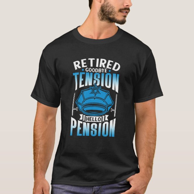 Camiseta Retired Goodbye Tension Hello Pension Police Offic (Frente)