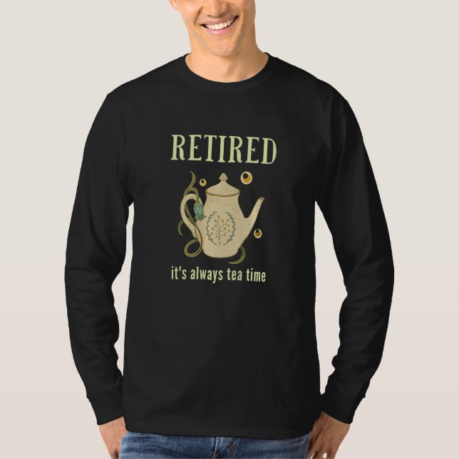 Camiseta Retired It's Always Tea Time   (Frente)