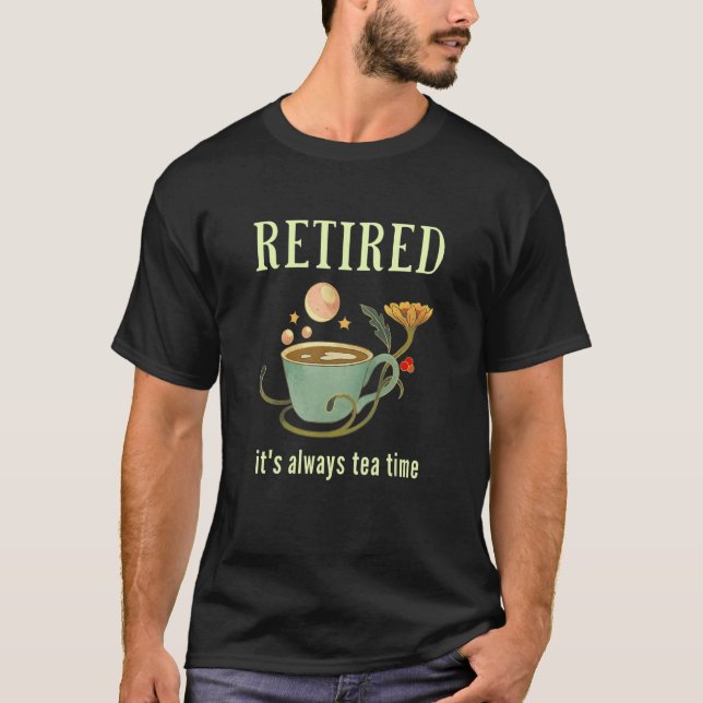 Camiseta Retired It's Always Tea Time 2 (Frente)