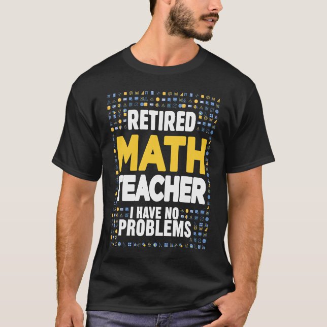 Camiseta Retired Math Teacher I Have No Problems Math Love (Frente)