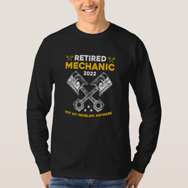 Camiseta Retired Mechanic Not My Problem Anymore Car Techni (Frente)