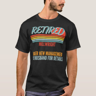 Camiseta Retired Millwright Under New Management Retirement