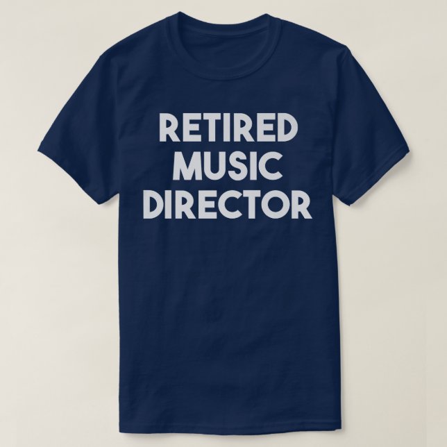 Camiseta Retired Music Director - Funny  (Frente do Design)