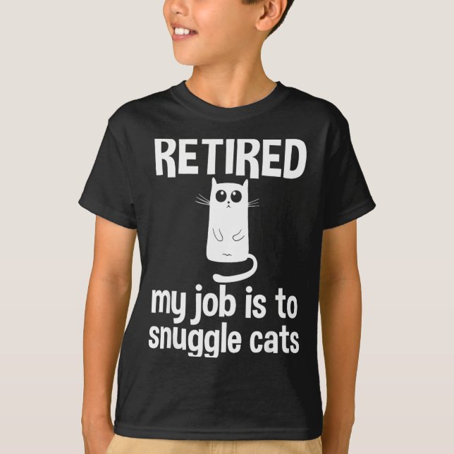 Camiseta Retired My Job Is To Snuggle Cats Funny Retirement (Frente)