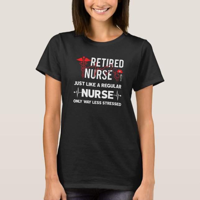 Camiseta Retired Nurse Just Like Regular Nurse Only Way Les (Frente)
