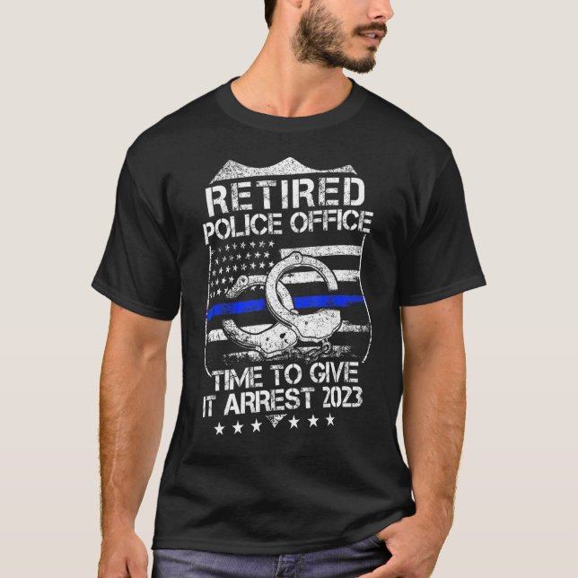 Camiseta Retired Police Officer Time to Give It Arrest Reti (Frente)
