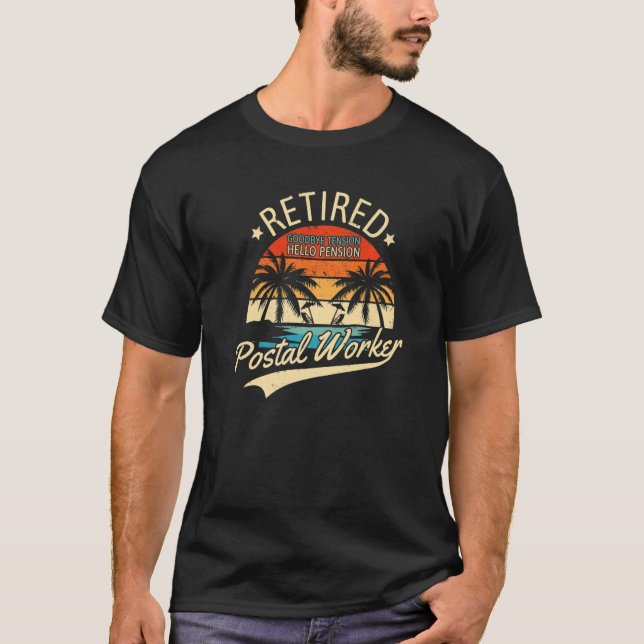 Camiseta Retired Postal Worker Goodbye Tension Hello Pensio (Frente)