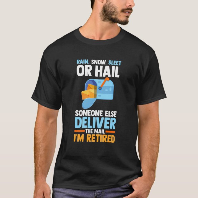 Camiseta Retired Postal Worker Mail Carrier Rain Snow Sleet (Frente)
