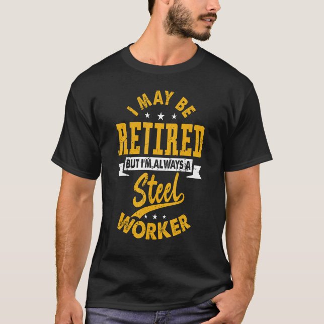 Camiseta Retired Steel Worker   Retirement (Frente)
