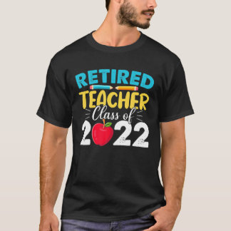 Camiseta Retired Teacher Class Of 2022 - Teacher Retirement