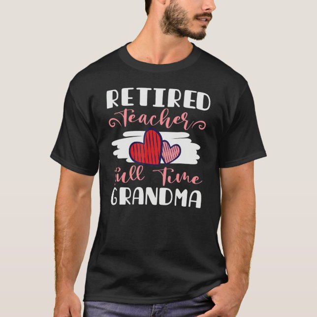 Camiseta Retired Teacher Fulltime Grandma (Frente)
