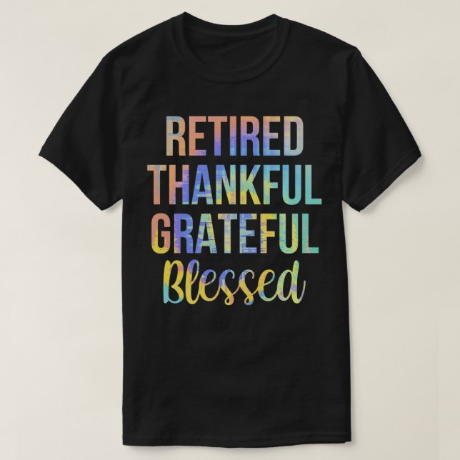 Camiseta Retired Thankful Grateful Blessed Retirement TieDy (Frente do Design)