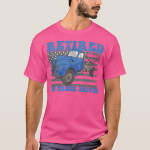 Camiseta Retired Tow Truck Driver - Fun Retirement 2409