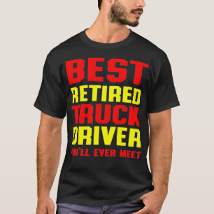 Camiseta Retired Truck Driver Meet Trucker Retirement Gift 