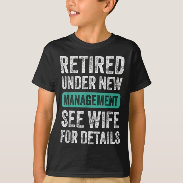 Camiseta Retired Under New Management, Funny Husband Humor  (Frente)
