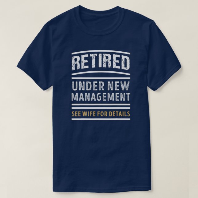 Camiseta Retired Under New Management Funny Retirement (Frente do Design)