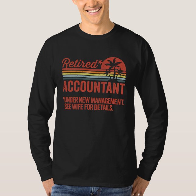 Camiseta Retired Under New Management Retirement Accountant (Frente)