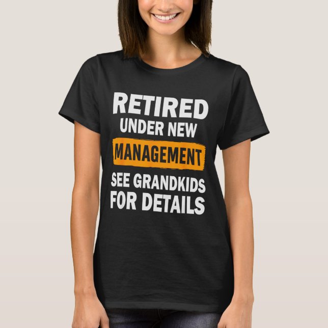 Camiseta Retired Under New Management See Grandkids For Det (Frente)