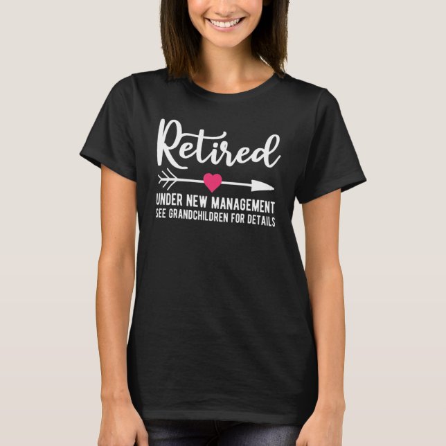 Camiseta Retired Under New Management See Grandkids Retirem (Frente)